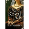 TWICE ROYAL LADY an authentic and touching medieval historical saga