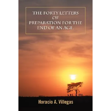 The Forty Letters of Preparation for the End of An Age.