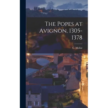 The Popes at Avignon, 1305-1378
