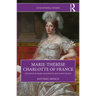 Marie-Thérèse Charlotte of France: Daughter of Marie-Antoinette and Almost Queen