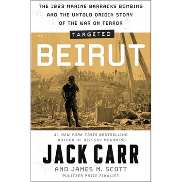 Targeted: Beirut: The 1983 Marine Barracks Bombing and the Untold Origin Story of the War on Terror