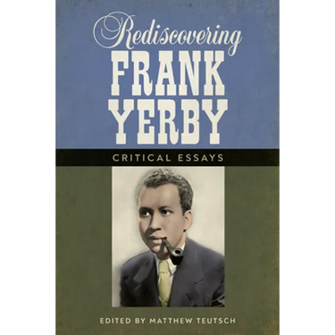 Rediscovering Frank Yerby: Critical Essays