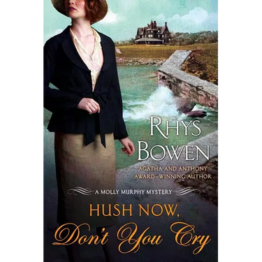 Hush Now, Don't You Cry: A Molly Murphy Mystery