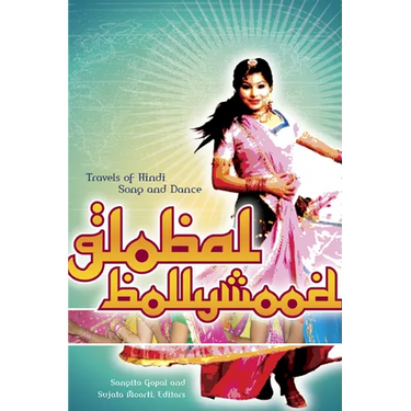 Global Bollywood: Travels of Hindi Song and Dance