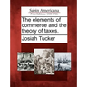 The Elements of Commerce and the Theory of Taxes.
