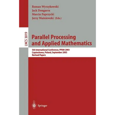 Parallel Processing and Applied Mathematics: 5th International Conference, Ppam 2003, Czestochowa, Poland, September 7-10, 2003. Revised Papers
