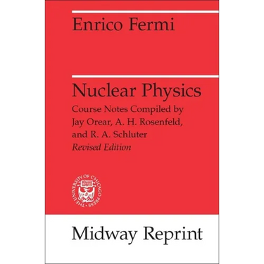 Nuclear Physics: A Course Given by Enrico Fermi at the University of Chicago