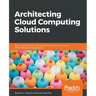 Architecting Cloud Computing Solutions: Build cloud strategies that align technology and economics while effectively managing risk
