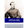 Little Phil: The Life and Career of General Philip Sheridan