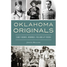 Oklahoma Originals: Early Heroes, Heroines, Villains & Vixens