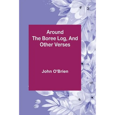 Around the Boree Log, and Other Verses