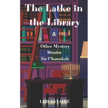 The Latke in the Library & Other Mystery Stories for Chanukah