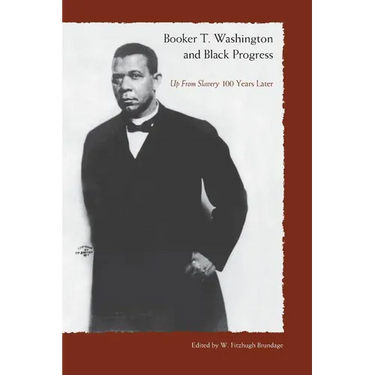 Booker T. Washington and Black Progress: Up from Slavery 100 Years Later