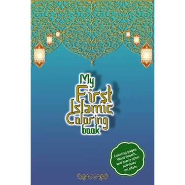 My first islamic coloring book: 115-page activity book on Islam - Asma ul husna - 99 names of Allah - Mazes, coloring, muslim word search - books to l