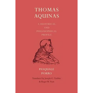 Thomas Aquinas: A Historical and Philosophical Profile