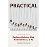 Practical Uncertainty: Useful Ideas in Decision-Making, Risk, Randomness, & AI