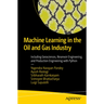 Machine Learning in the Oil and Gas Industry: Including Geosciences, Reservoir Engineering, and Production Engineering with Python