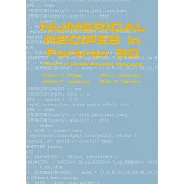 Numerical Recipes in FORTRAN 90: Volume 2, Volume 2 of FORTRAN Numerical Recipes: The Art of Parallel Scientific Computing