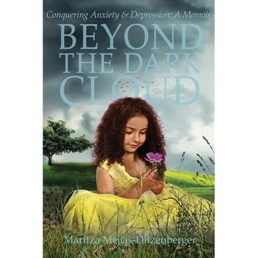 Beyond the Dark Cloud: Conquering Anxiety & Depression: A Memoir