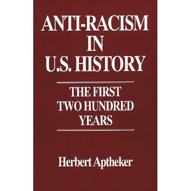 Anti-Racism in U.S. History: The First Two Hundred Years