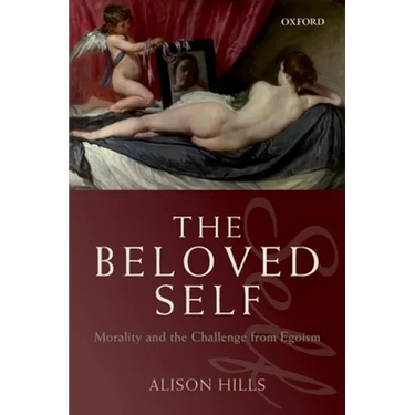 The Beloved Self: Morality and the Challenge from Egoism