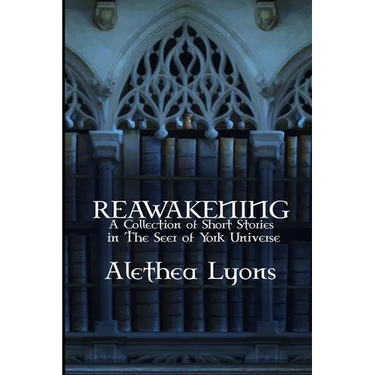 Reawakening: A Collection of Short Stories in the Seer of York Universe