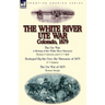 The White River Ute War Colorado, 1879: The Ute War: A History of the White River Massacre by Thomas F. Dawson and F. J. V. Skiff, Besieged by the Ute