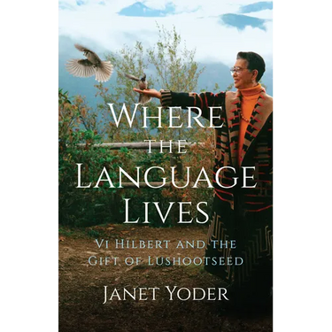 Where the Language Lives: VI Hilbert and the Gift of Lushootseed