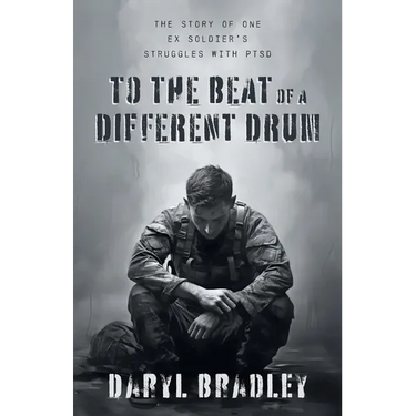 To The Beat of a Different Drum: The Story of One Ex Soldier's Struggles with PTSD