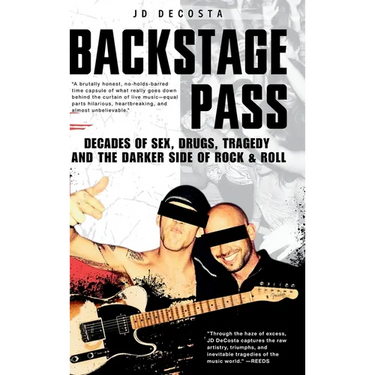 Backstage Pass: Decades of Sex, Drugs, Tragedy and the Darker Side of Rock & Roll