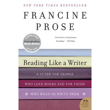 Reading Like a Writer: A Guide for People Who Love Books and for Those Who Want to Write Them