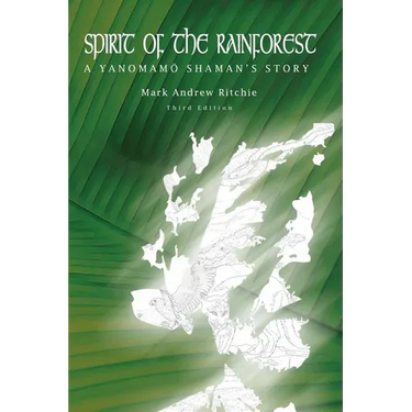 Spirit of the Rainforest, 3rd Edition: A Yanomam Shaman's Story