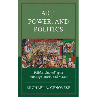 Art, Power, and Politics: Political Storytelling in Paintings, Music, and Movies