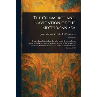 The Commerce and Navigation of the Erythræan Sea