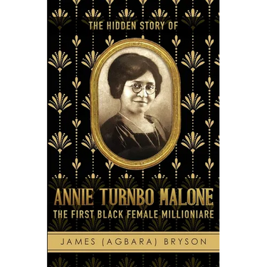 The Hidden Story of Annie Turnbo Malone