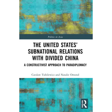 The United States' Subnational Relations with Divided China: A Constructivist Approach to Paradiplomacy
