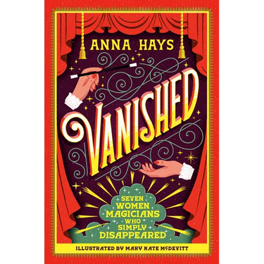 Vanished: Seven Women Magicians Who Simply Disappeared