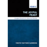 The Joyful Feast: Liturgical Elements for Reformed Worship, Year C
