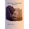 Haunting at Elmwoods Mansion
