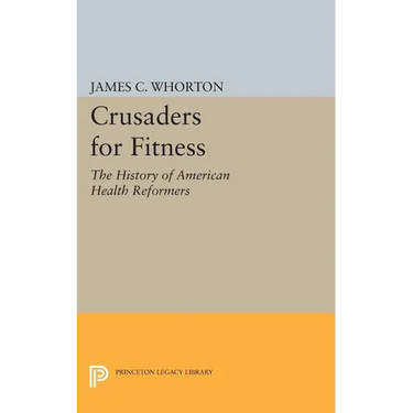 Crusaders for Fitness: The History of American Health Reformers