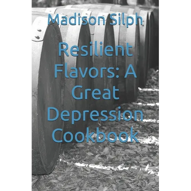 Resilient Flavors: A Great Depression Cookbook