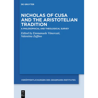 Nicholas of Cusa and the Aristotelian Tradition: A Philosophical and Theological Survey