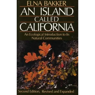 An Island Called California: An Ecological Introduction to Its Natural Communities