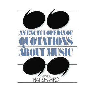 An Encyclopedia of Quotations about Music