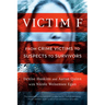 Victim F: From Crime Victims to Suspects to Survivors