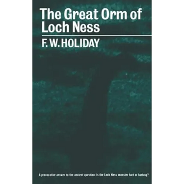 The Great Orm of Loch Ness: A Practical Inquiry Into the Nature and Habits of Water-Monsters