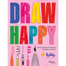 Draw Happy: Easy Prompts to Find Joy Through Creativity