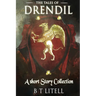 Tales of Drendil: : A Short Story Collection