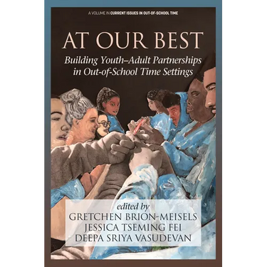 At Our Best: Building Youth-Adult Partnerships in Out-Of-School Time Settings