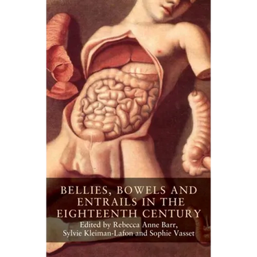 Bellies, Bowels and Entrails in the Eighteenth Century